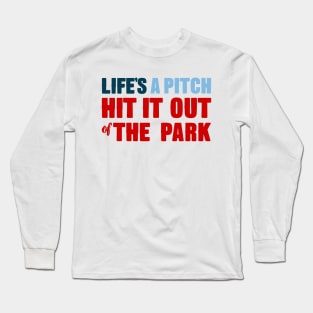 Life's a pitch hit it out of the park Long Sleeve T-Shirt